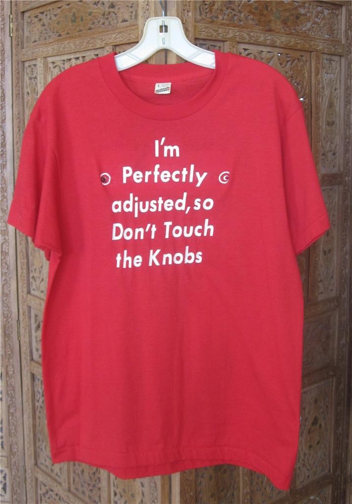 Novelty Tee „I’m Perfectly Adjusted So Don’t Touch The Knobs” Lights Up Sz Large