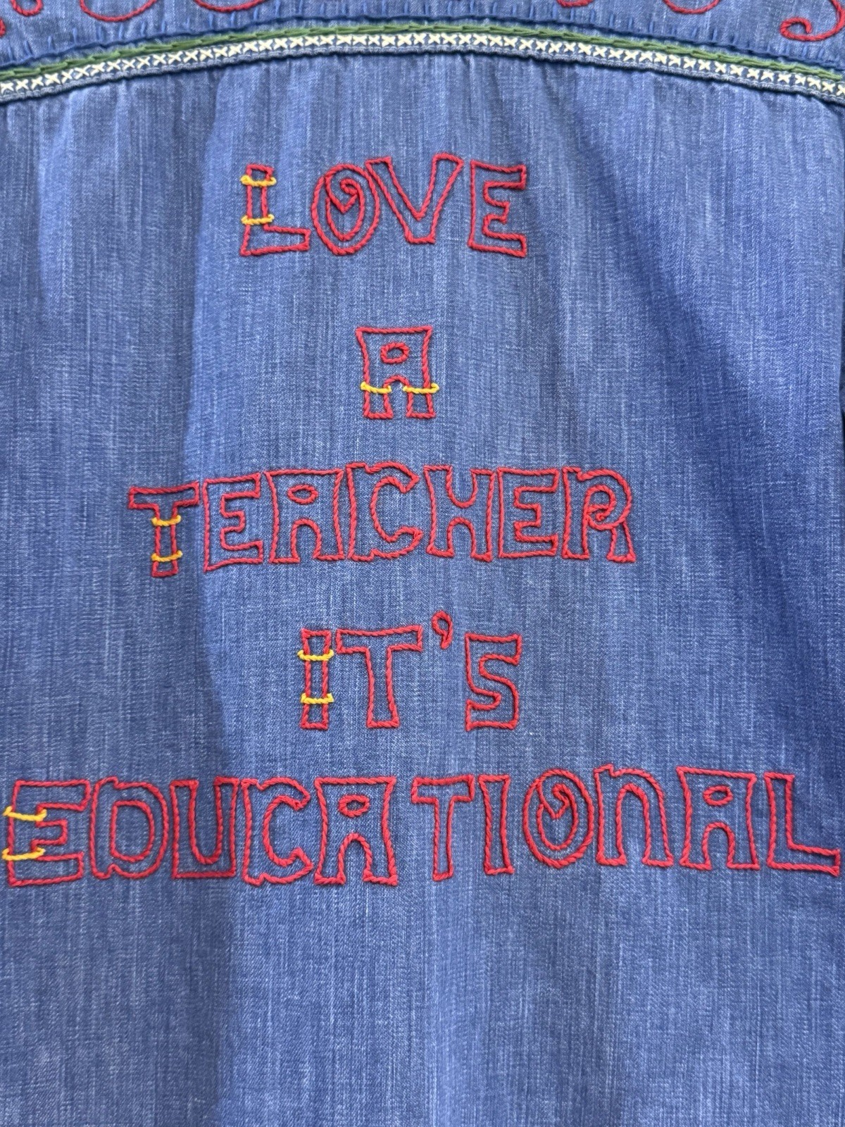VTG 1970’s*Montgomery Ward*Embroidered “Love A Teacher It’s Educational.” Denim