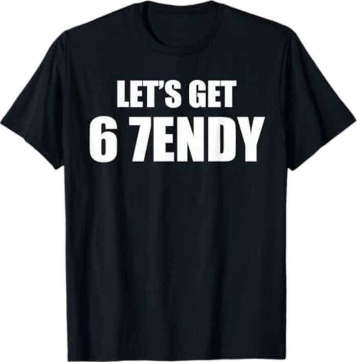 Let’s get Sendy 67 Six Seven 7endy 6 7endy 67 Meme Funny 6 7 T-Shirt