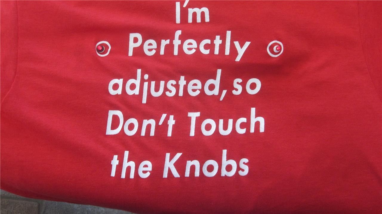 Novelty Tee „I’m Perfectly Adjusted So Don’t Touch The Knobs” Lights Up Sz Large
