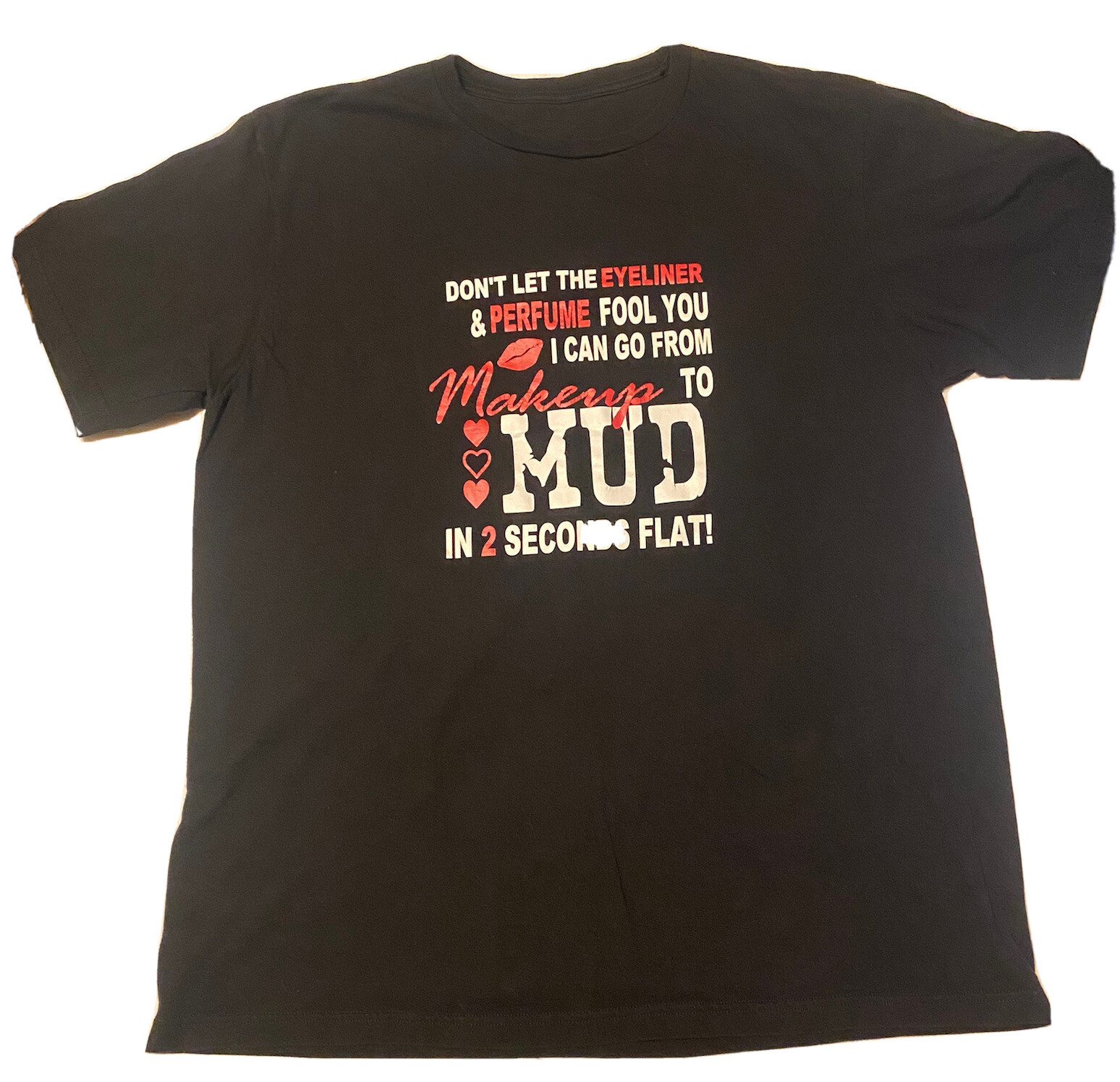 Vintage Makeup to Mud in 2 seconds flat! Shirt by Anvil Knitwear women’s Size XL