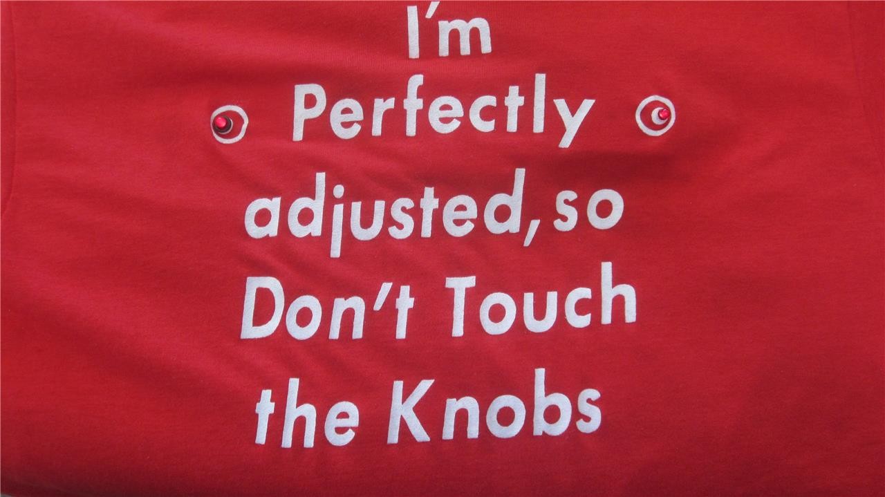 Novelty Tee „I’m Perfectly Adjusted So Don’t Touch The Knobs” Lights Up Sz Large