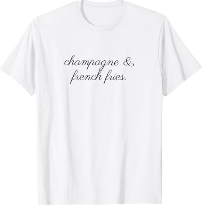Champagne and french fries T-Shirt