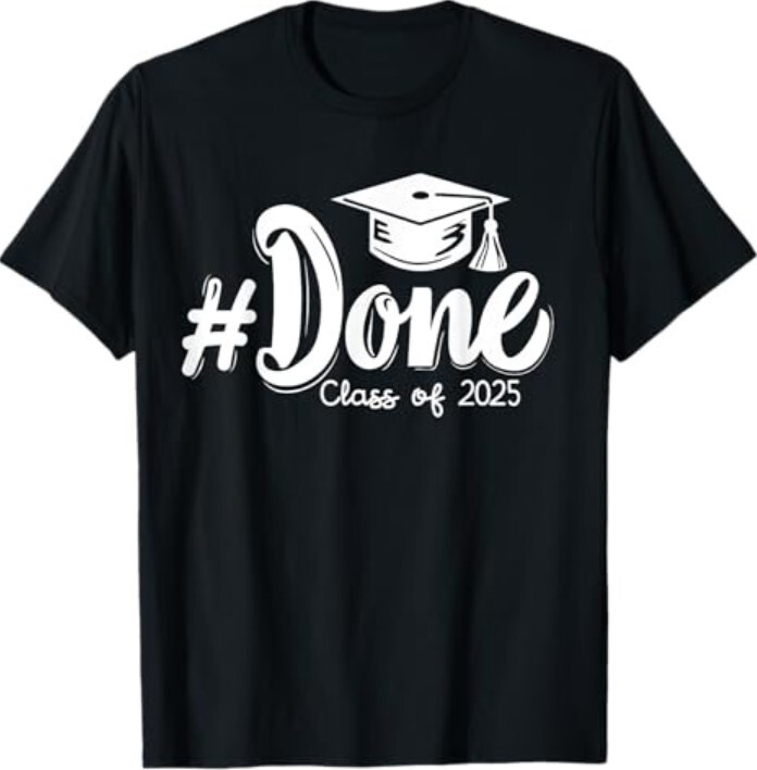Class of 2025 Done Graduation For Him Her Women Men T-Shirt