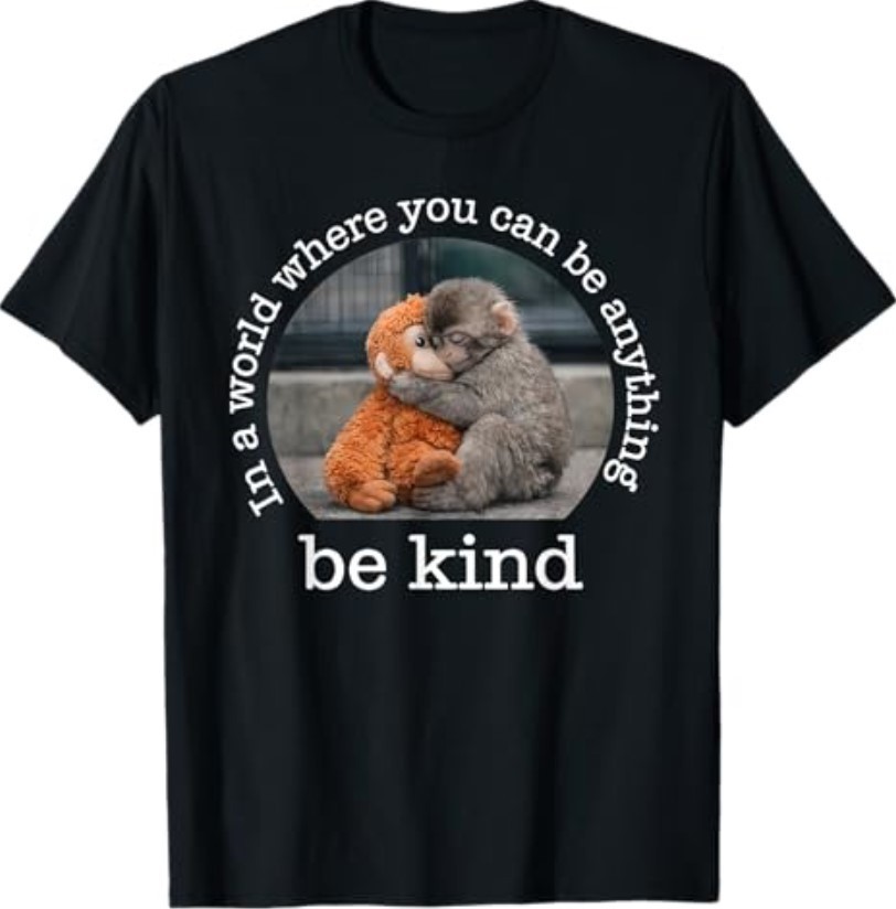 Monkey Punch in the World Where You can be Anything Be Kind T-Shirt